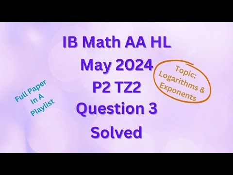 IB Math AA HL May 2024 P2 TZ2 Section A Q3 on Logarithms and Exponents solved