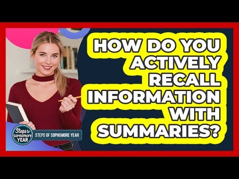 How Do You Actively Recall Information With Summaries?