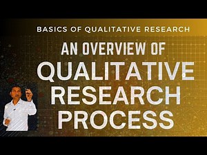Qualitative Research Process: An Overview