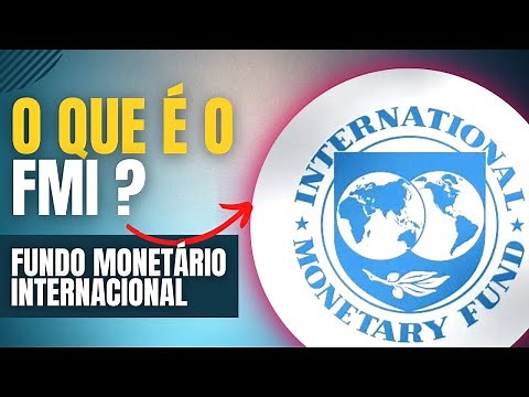 O que é o FMI Fundo Monetário Internacional