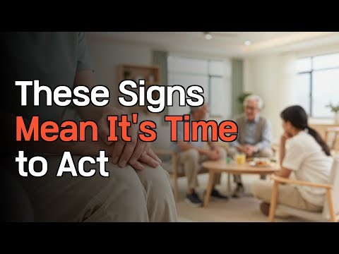 7 Warning Signs Your Parent Needs Assisted Living NOW