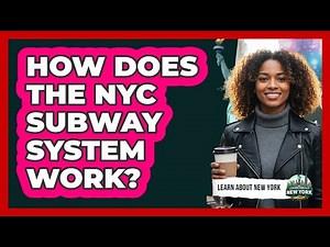 How Does The NYC Subway System Work?