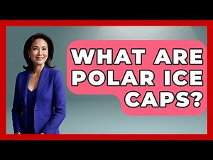 What Are Polar Ice Caps? - Weather Watchdog