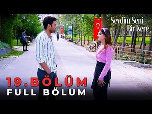 Sevdim Seni Bir Kere - 19. Bölüm