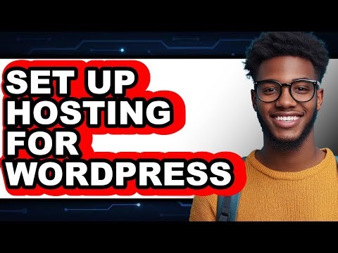 How to Set Up Hosting for WordPress (Updated)