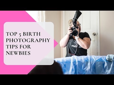 Birth Photography Tutorial - My top 5 tips for new birth photographers