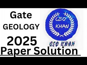 Gate Geology 2025 Question Paper Solution | Geokhan Academy