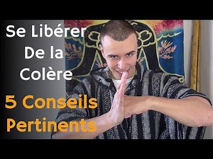 Comment Gérer Sa Colère et Sa Haine : 5 Conseils Pertinents