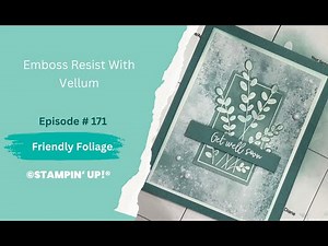 Vellum Emboss resist using Friendly Foliage