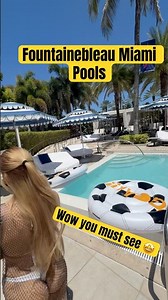 Fontainebleau Miami incredible Pool Tour