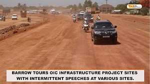 BARROW TOURS OIC INFRASTRUCTURE PROJECT SITES WITH INTERMITTENT SPEECHES AT VARIOUS SITES. | The Fatu Network