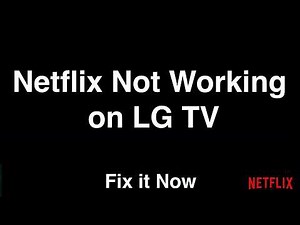 Netflix Not Working on LG Smart TV - Fix it Now