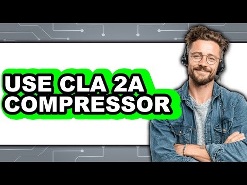How to Use CLA 2A Compressor - Easy Guide