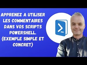 Powershell : Apprenez a utiliser les Commentaires dans vos scripts (exemple simple et concret)