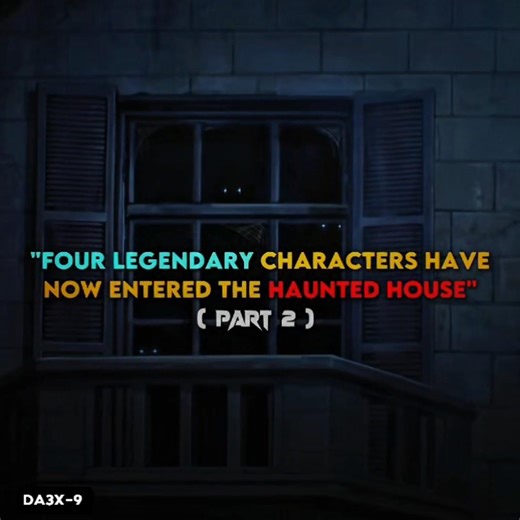 Four Legends One Haunted House (part 2) 👻