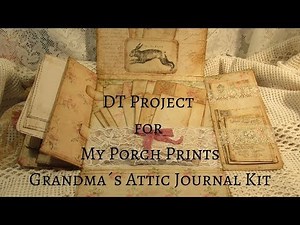 DT Project for My Porch Prints Grandmas Attic Junk Journal Kit