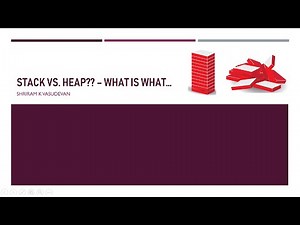 Stack Vs. Heap - A Quick Discussion