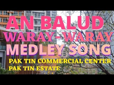 AN BALUD WARAY-WARAY MEDLEY SONG/ PAK TIN COMMERCIAL CENTER/PAK TIN ESTATE ‪@ZeNTV5‬