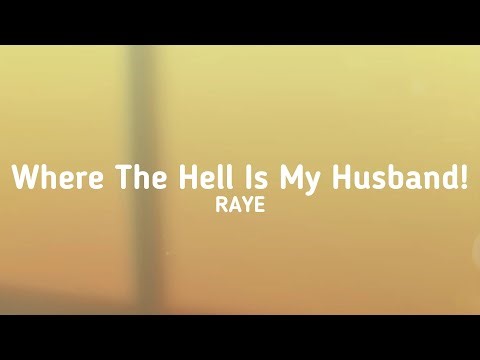 RAYE - Where The Hell Is My Husband!