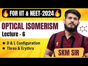 Optical Isomerism | Lec - 06 | SKM Sir | Organic Chemistry | JEE Mains & Advanced