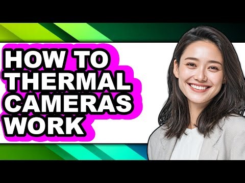 How to Thermal Cameras Work - Step by Step