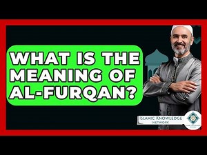 What Is The Meaning Of Al-Furqan? - Islamic Knowledge Network