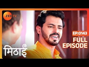 Mithai Exposes Shubham - Mithai - Full ep 143 - Zee TV