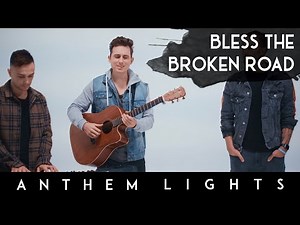 Bless The Broken Road - Rascal Flatts | Anthem Lights feat. Landon Austin