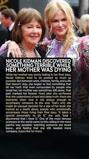 Nicole Kidman Discovered Something Terrible While Her Mother Was Dying