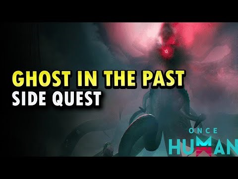 Ghost in The Past Side Quest Once Human