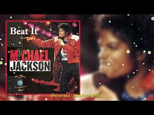Beat It - Michael Jackson [Reversed -SkipBack Style]