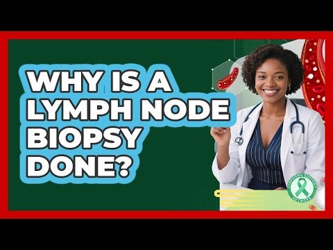 Why Is A Lymph Node Biopsy Done?