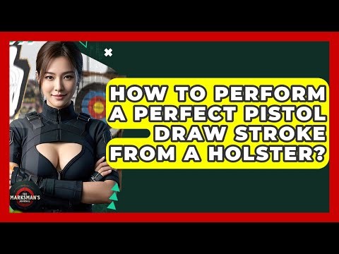 How To Perform A Perfect Pistol Draw Stroke From A Holster? - The Marksman's Journal