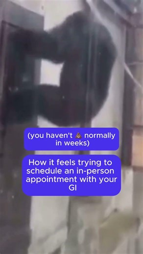 How it feels trying to schedule an in-person appointment with your GI
