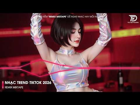 REMIX 2026 MIXTAPE | NHẠC TRẺ REMIX 2026 HAY NHẤT HIỆN NAY | TOP 30 NHẠC TRẺ REMIX NGHE NHIỀU NHẤT
