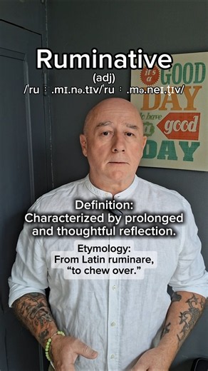 Ruminative! English Pronunciation, Meaning, Synonyms, Etymology, and Examples!