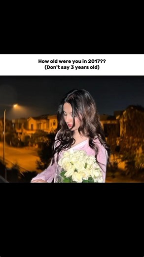 How old were you in 2017? 👀✨Don't say you were 3 years old! 😂🚫Flashback to 2017: How old were you?