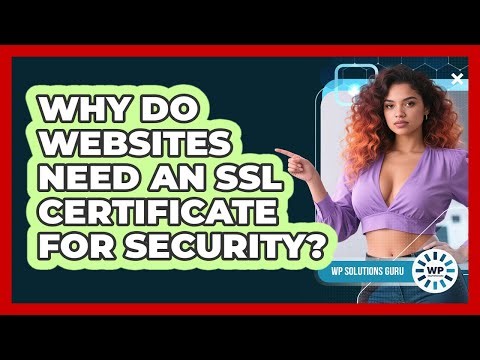 Why Do Websites Need An SSL Certificate For Security?