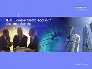 IBM License Metric Tool v7.1 Customer Briefing - SlideServe