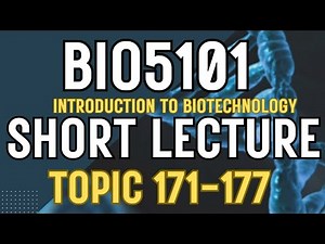 BIO5101 Introduction To Biotechnology Updated course| Short Lectures | Topics 171-177