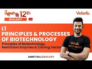 Principles & Processes of Biotechnology L1 |Restriction Enzymes & Cloning Vector| Amrit Sir| Vedantu