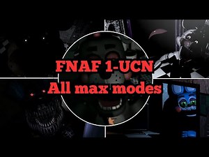 FNAF (1-UCN) All Max Modes Completed in one video