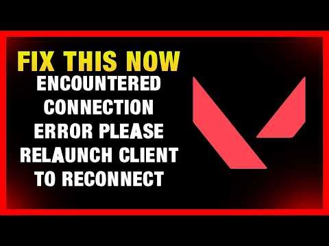 SOLVED: How to Fix Valorant “Encountered Connection Error Please Relaunch Client to Reconnect”