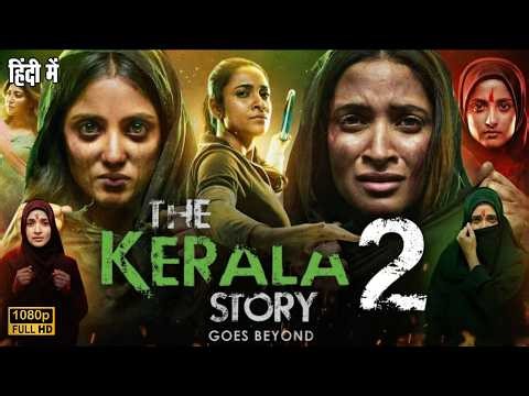 The Kerala Story 2 Goes Beyond | Ulka Gupta, Aditi Bhatia, Aishwarya Ojha | Latest Crime Movies 2026