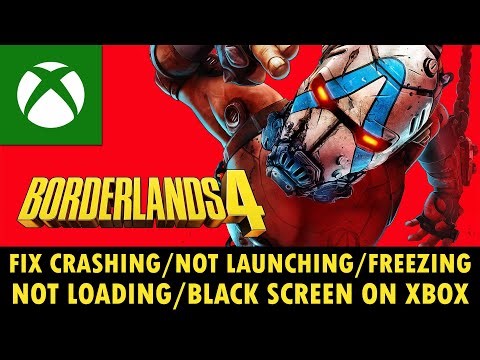 Fix Borderlands 4 Crashing/Not Launching/Freezing/Not Loading/Black Screen on Xbox