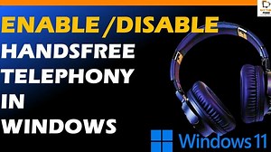 Enable or disable Handsfree Telephony in Windows 11 & 10