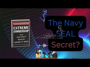 The Navy SEAL Rule That Changes Everything - Extreme Ownership