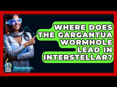 Where Does The Gargantua Wormhole Lead In Interstellar? - The SciFi Reel