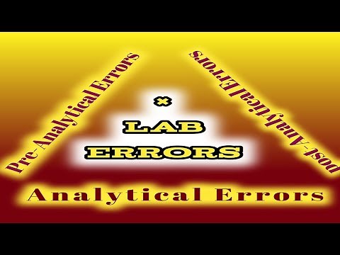 Sources of errors in Medical Laboratory: Pre-Analytical Errors, Analytical & Post-Analytical Errors