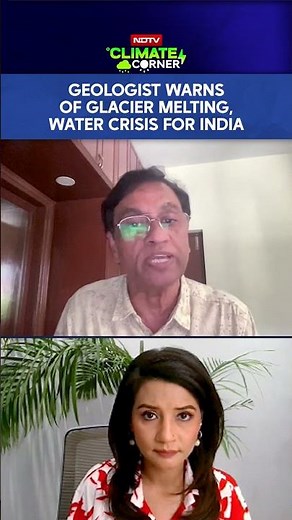Geologist Warns Of Glacier Melting, Water Crisis For India